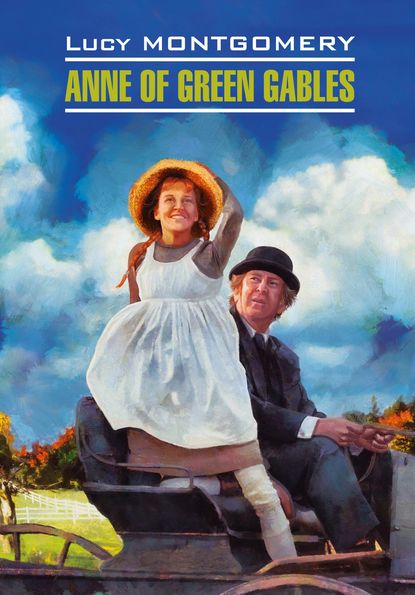 Скачать книгу Anne of Green Gables / Энн из Зеленых Мезонинов. Книга для чтения на английском языке