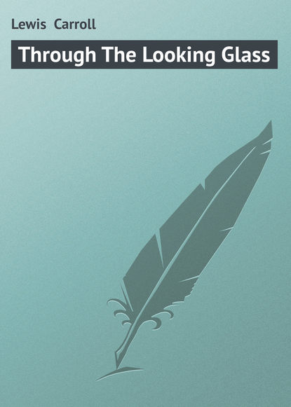 Скачать книгу Through The Looking Glass