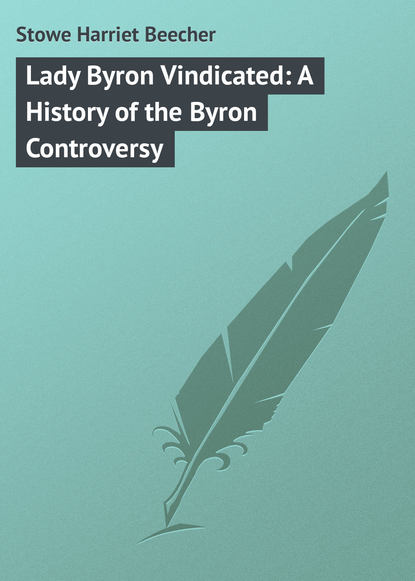 Скачать книгу Lady Byron Vindicated: A History of the Byron Controversy