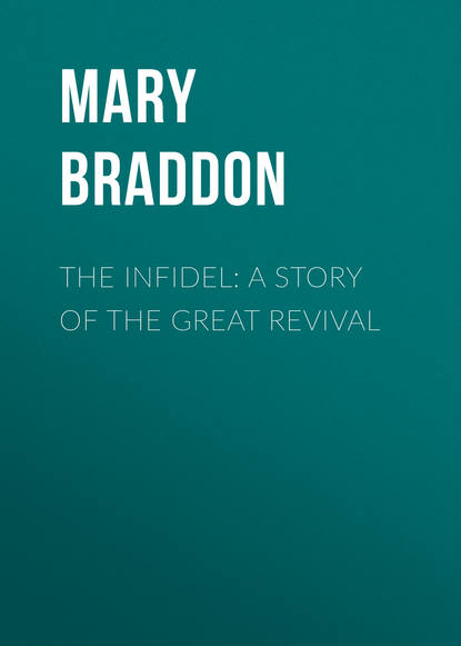 Скачать книгу The Infidel: A Story of the Great Revival