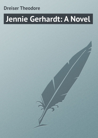 Скачать книгу Jennie Gerhardt: A Novel