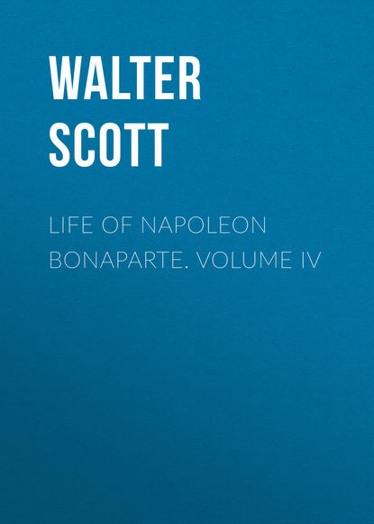 Скачать книгу Life of Napoleon Bonaparte. Volume IV