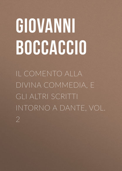 Il Comento alla Divina Commedia, e gli altri scritti intorno a Dante, vol. 2
