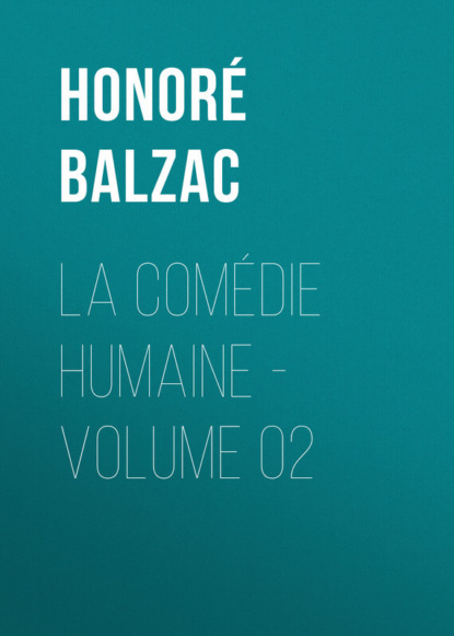 Скачать книгу La Comédie humaine – Volume 02