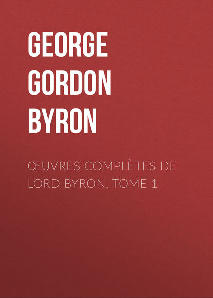 Скачать книгу Œuvres complètes de lord Byron, Tome 1