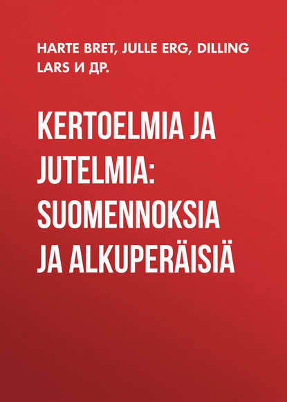 Скачать книгу Kertoelmia ja jutelmia: Suomennoksia ja alkuperäisiä
