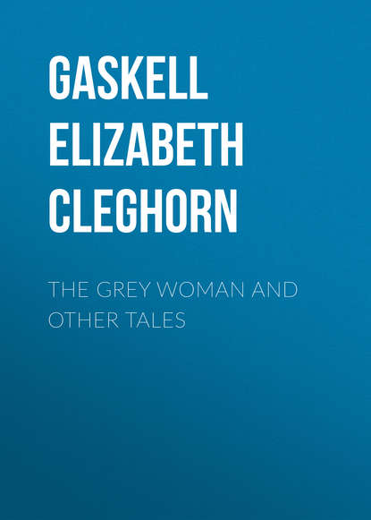 Скачать книгу The Grey Woman and other Tales
