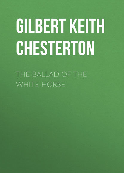 Скачать книгу The Ballad of the White Horse