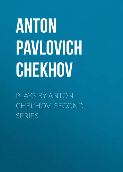 Скачать книгу Plays by Anton Chekhov, Second Series