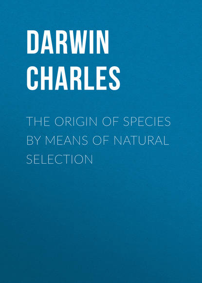 Скачать книгу The Origin of Species by Means of Natural Selection