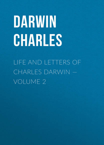 Скачать книгу Life and Letters of Charles Darwin — Volume 2