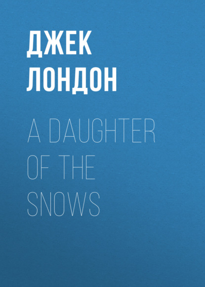 Скачать книгу A Daughter of the Snows