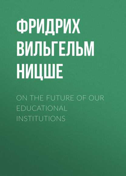 Скачать книгу On the Future of our Educational Institutions