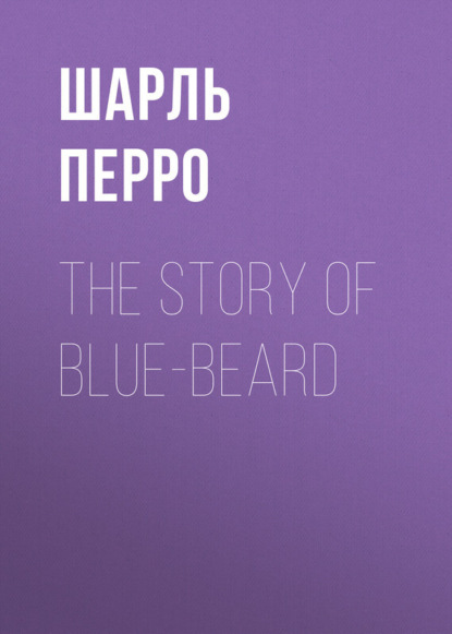 Скачать книгу The Story of Blue-Beard