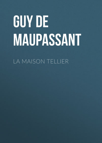 Скачать книгу La Maison Tellier