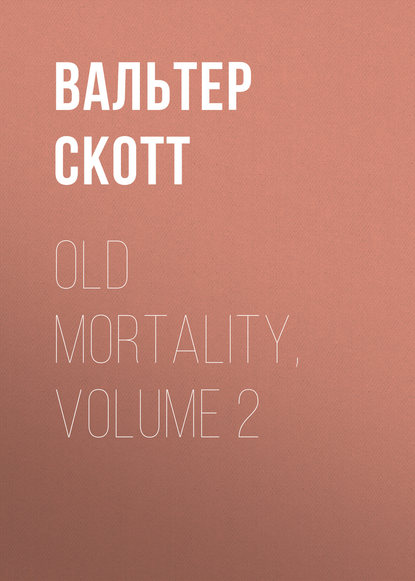 Скачать книгу Old Mortality, Volume 2