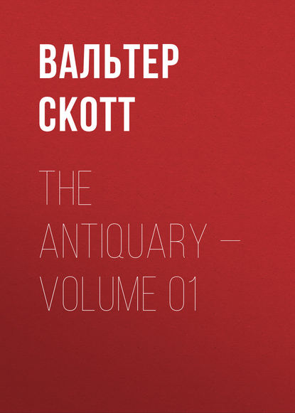 Скачать книгу The Antiquary — Volume 01