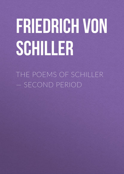 Скачать книгу The Poems of Schiller – Second period