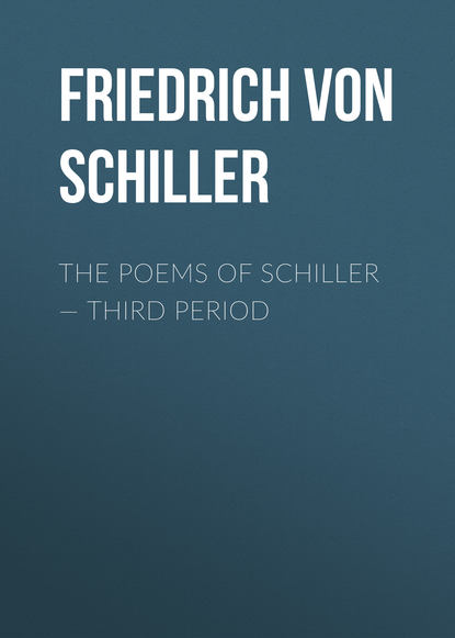 Скачать книгу The Poems of Schiller — Third period