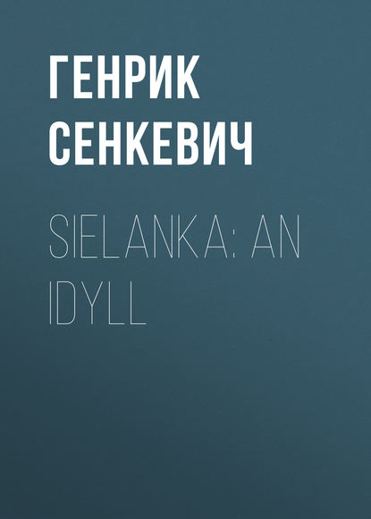 Скачать книгу Sielanka: An Idyll