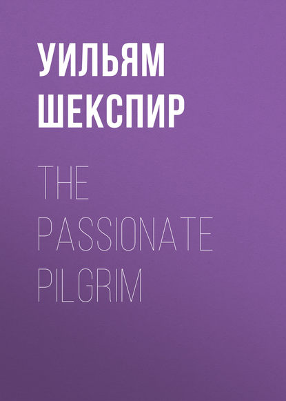 Скачать книгу The Passionate Pilgrim