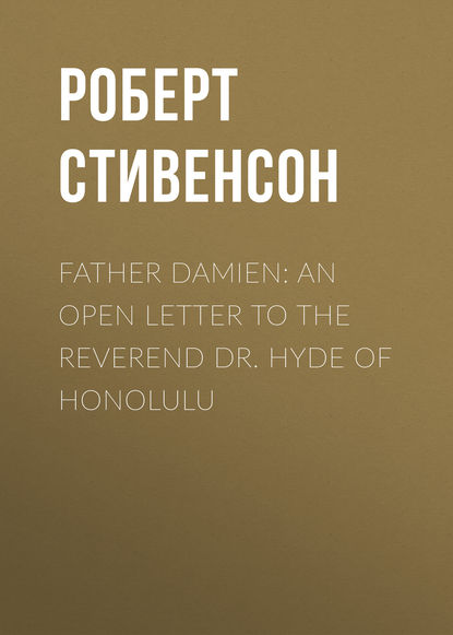 Скачать книгу Father Damien: An Open Letter to the Reverend Dr. Hyde of Honolulu