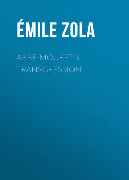 Скачать книгу Abbe Mouret&apos;s Transgression