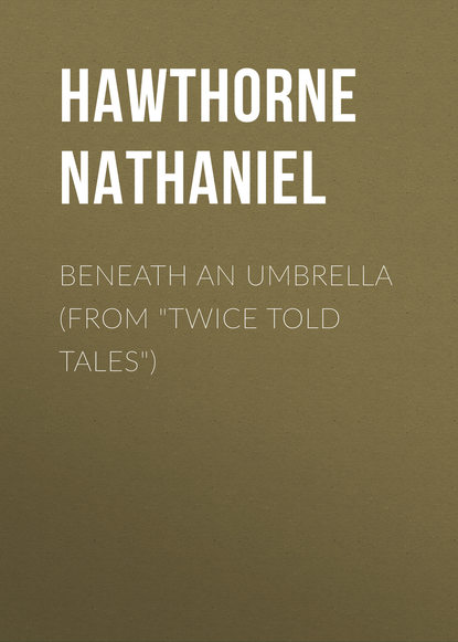 Beneath an Umbrella (From &quot;Twice Told Tales&quot;)
