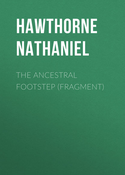 The Ancestral Footstep (fragment)