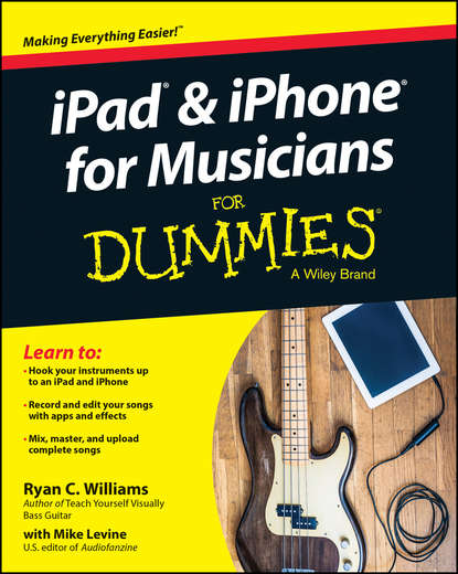 Скачать книгу iPad and iPhone For Musicians For Dummies