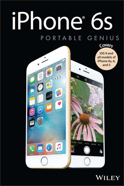 Скачать книгу iPhone 6s Portable Genius. Covers iOS9 and all models of iPhone 6s, 6, and iPhone 5
