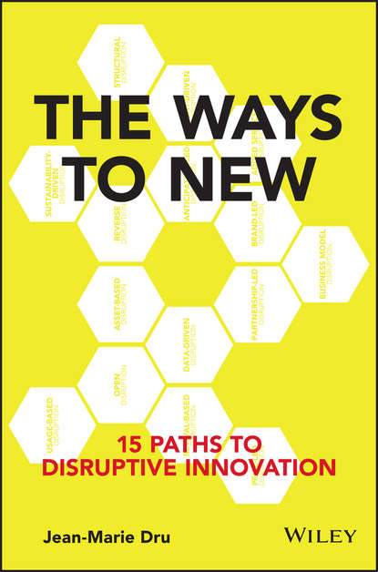 Скачать книгу The Ways to New. 15 Paths to Disruptive Innovation