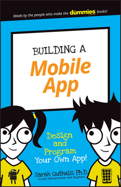 Скачать книгу Building a Mobile App. Design and Program Your Own App!