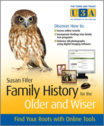 Скачать книгу Family History for the Older and Wiser. Find Your Roots with Online Tools