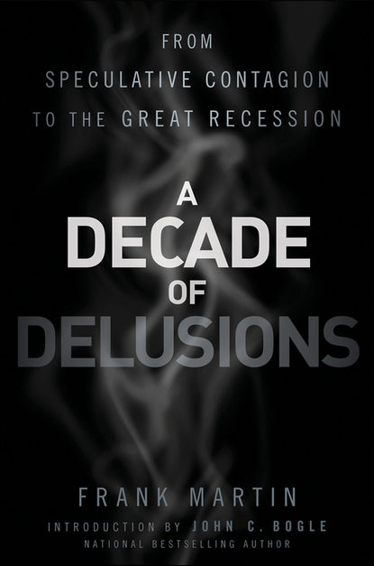 Скачать книгу A Decade of Delusions. From Speculative Contagion to the Great Recession