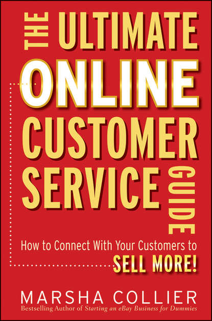 Скачать книгу The Ultimate Online Customer Service Guide. How to Connect with your Customers to Sell More!