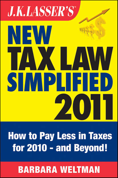 Скачать книгу J.K. Lasser's New Tax Law Simplified 2011. Tax Relief from the American Recovery and Reinvestment Act, and More