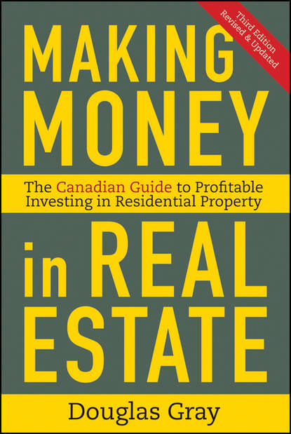 Скачать книгу Making Money in Real Estate. The Essential Canadian Guide to Investing in Residential Property