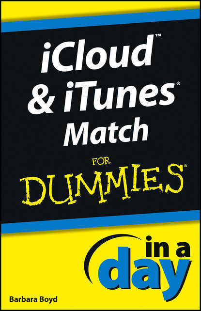 Скачать книгу iCloud and iTunes Match In A Day For Dummies