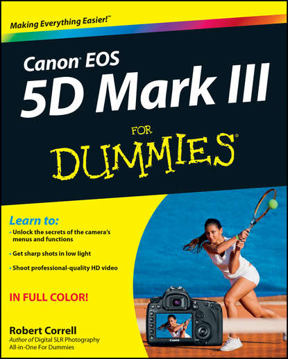 Скачать книгу Canon EOS 5D Mark III For Dummies