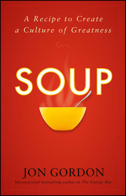 Скачать книгу Soup. A Recipe to Create a Culture of Greatness