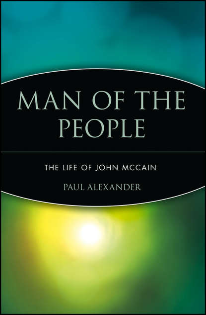 Скачать книгу Man of the People. The Life of John McCain