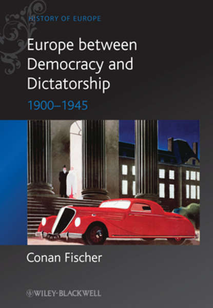 Скачать книгу Europe between Democracy and Dictatorship. 1900 - 1945