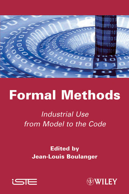 Скачать книгу Formal Methods. Industrial Use from Model to the Code
