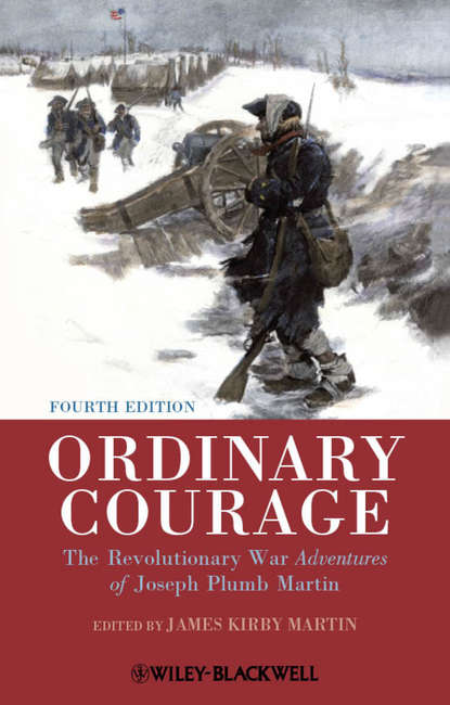 Скачать книгу Ordinary Courage. The Revolutionary War Adventures of Joseph Plumb Martin