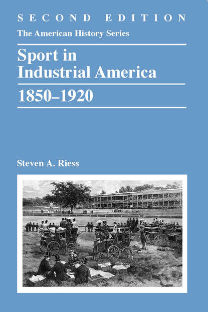 Скачать книгу Sport in Industrial America, 1850-1920