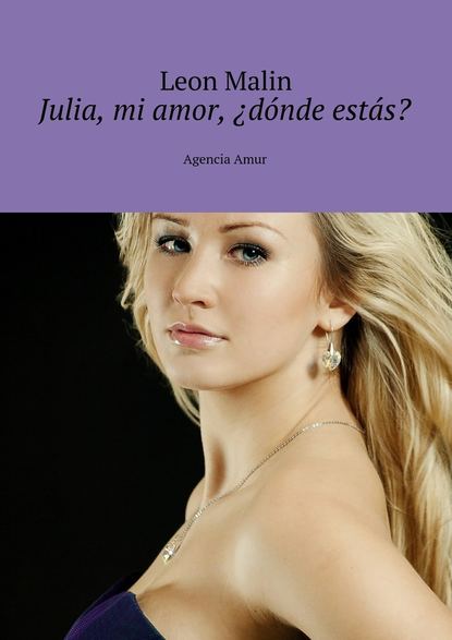 Скачать книгу Julia, mi amor, ¿dónde estás? Agencia Amur