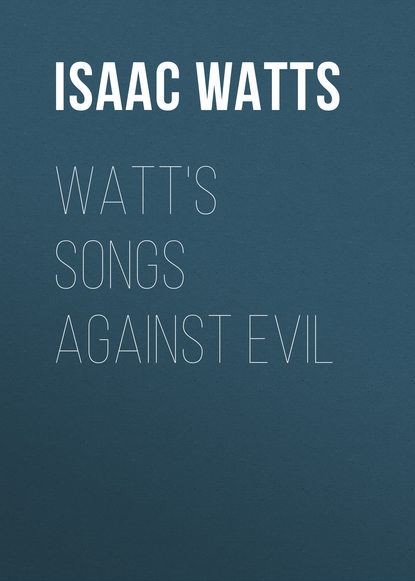 Скачать книгу Watt&apos;s Songs Against Evil
