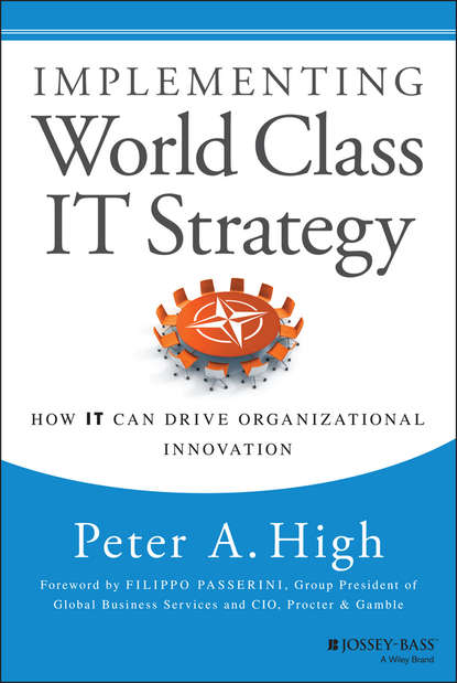 Скачать книгу Implementing World Class IT Strategy. How IT Can Drive Organizational Innovation