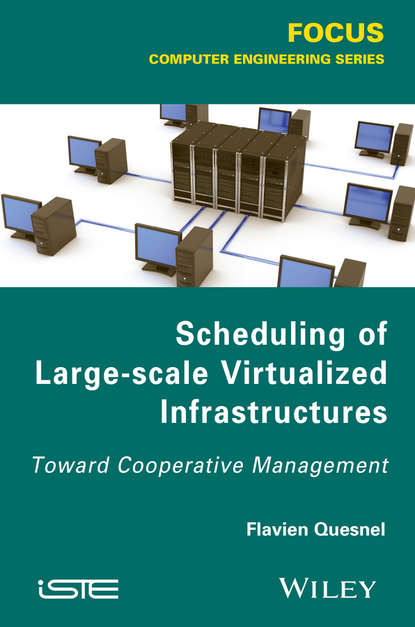 Скачать книгу Scheduling of Large-scale Virtualized Infrastructures. Toward Cooperative Management
